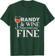 RANDY And Wine Make Everything Fine Name RANDYS T-Shirt - T-Shirt | Forest
