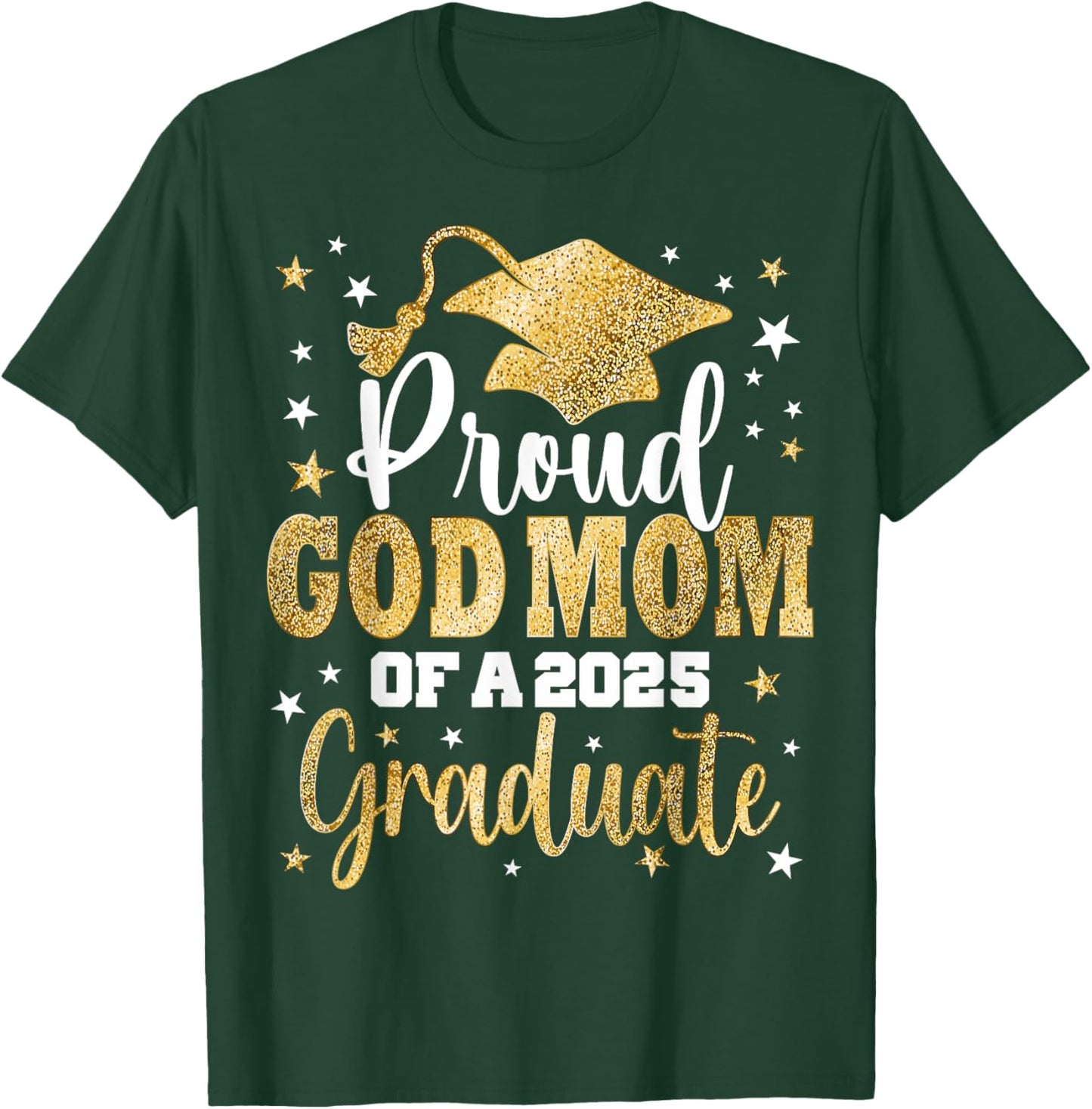 Proud God Mom Of A Class of 2025 Graduate Senior Graduation T-Shirt - T-Shirt | Forest