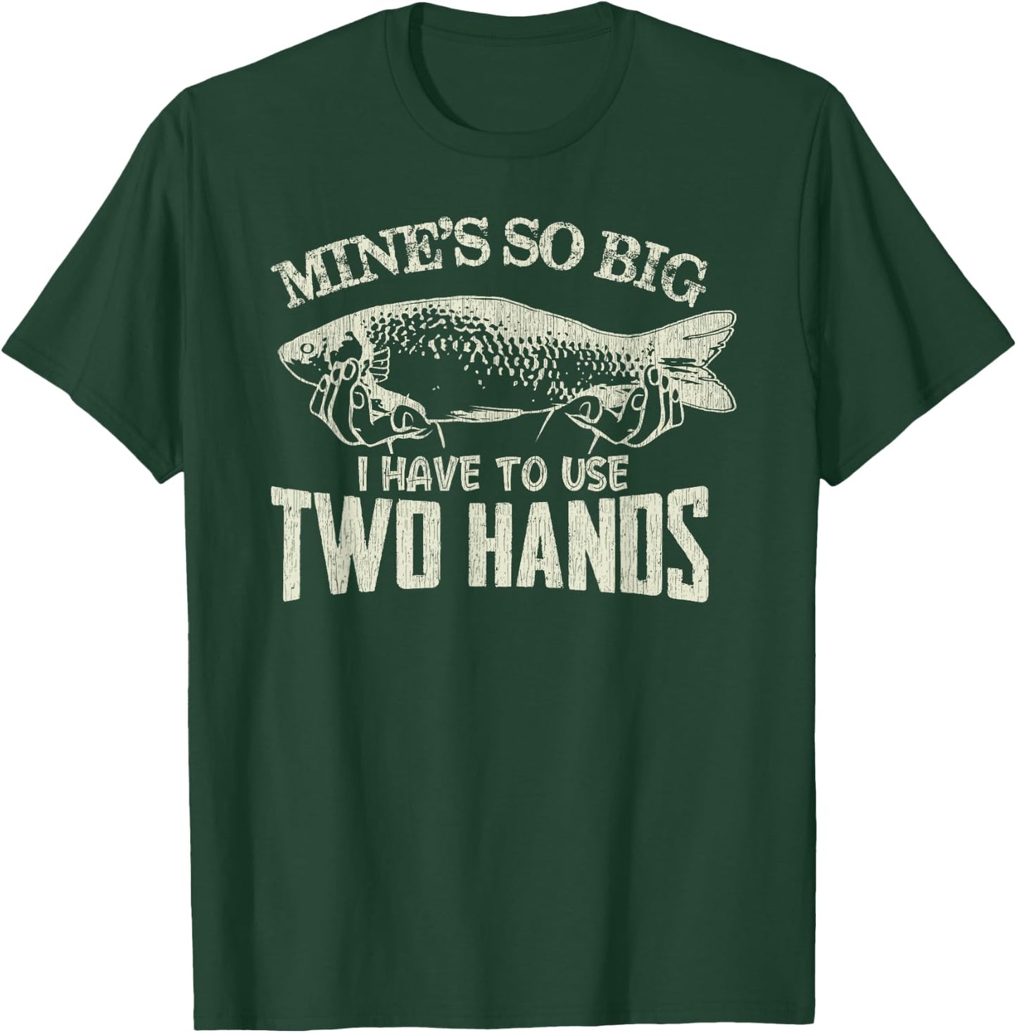 Vintage Mines So Big I Have To Use Two Hands Funny Fishing T-Shirt - T-Shirt | Forest