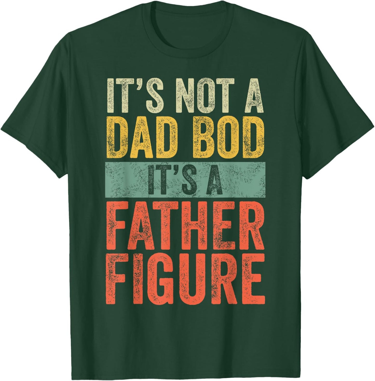 It's Not A Dad Bod It's A Father Figure, Funny Retro Vintage T-Shirt - T-Shirt | Forest