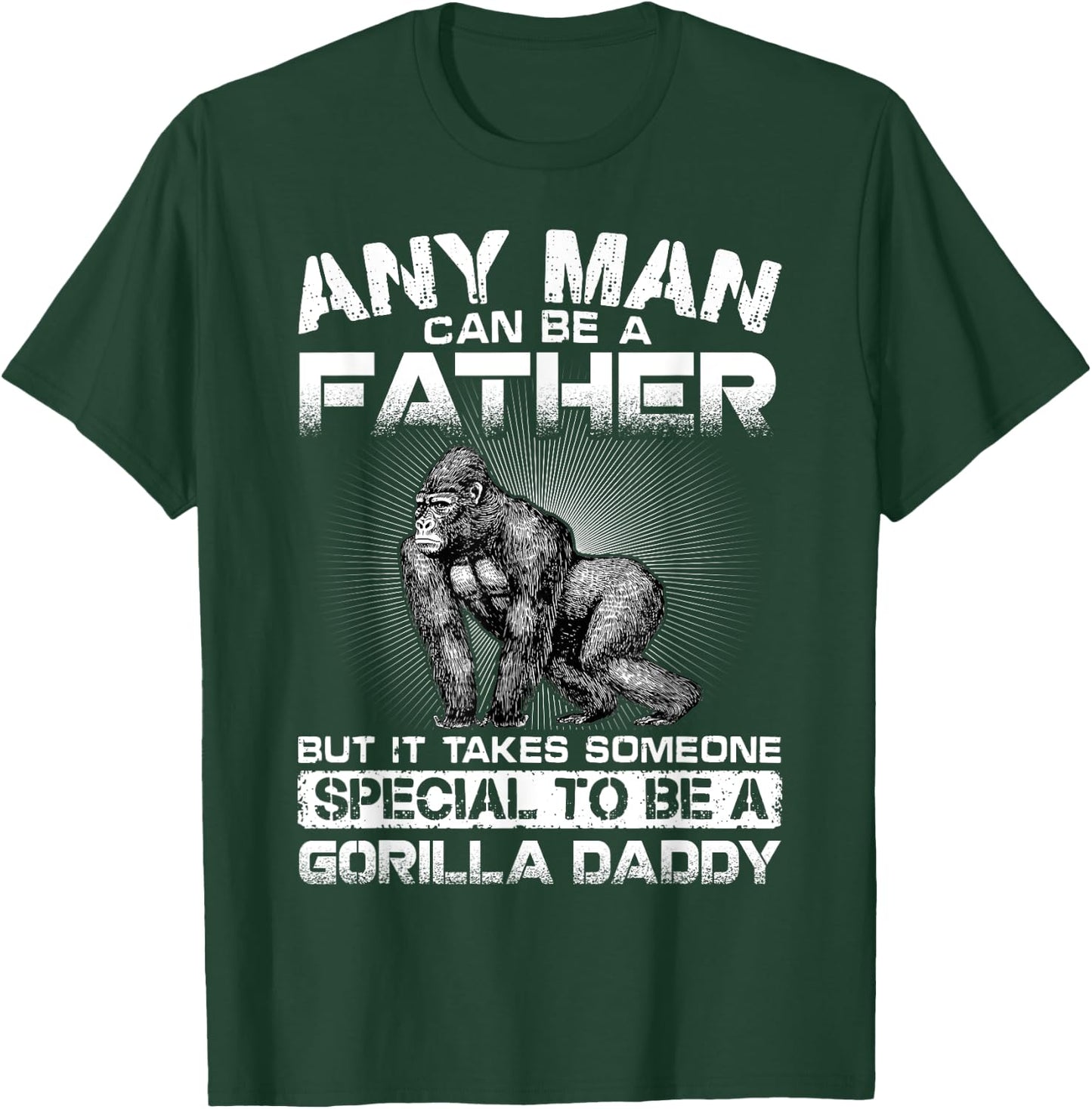 It Takes Someone Special To Be A Gorilla Daddy T-Shirt - T-Shirt | Forest