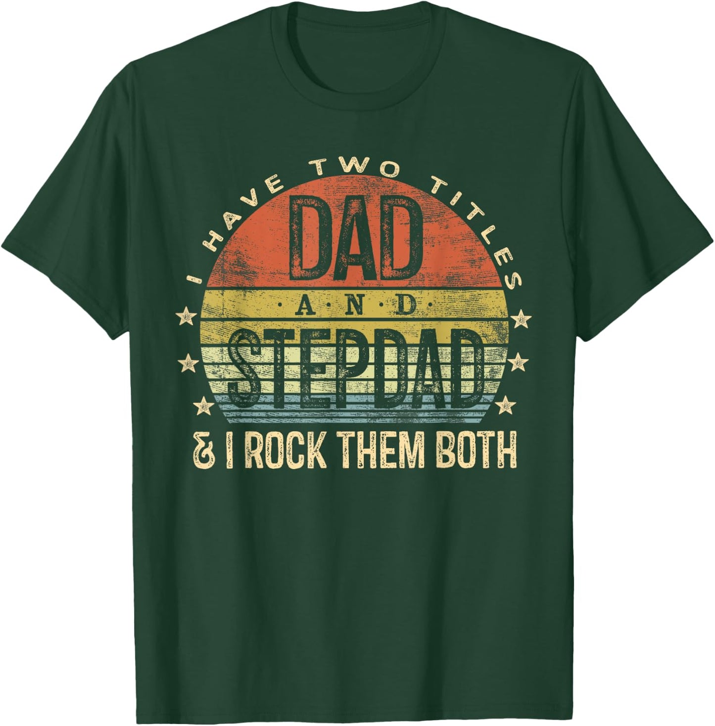 I Have Two Titles Dad And Stepdad Rock Them Both Stepfather T-Shirt - T-Shirt | Forest
