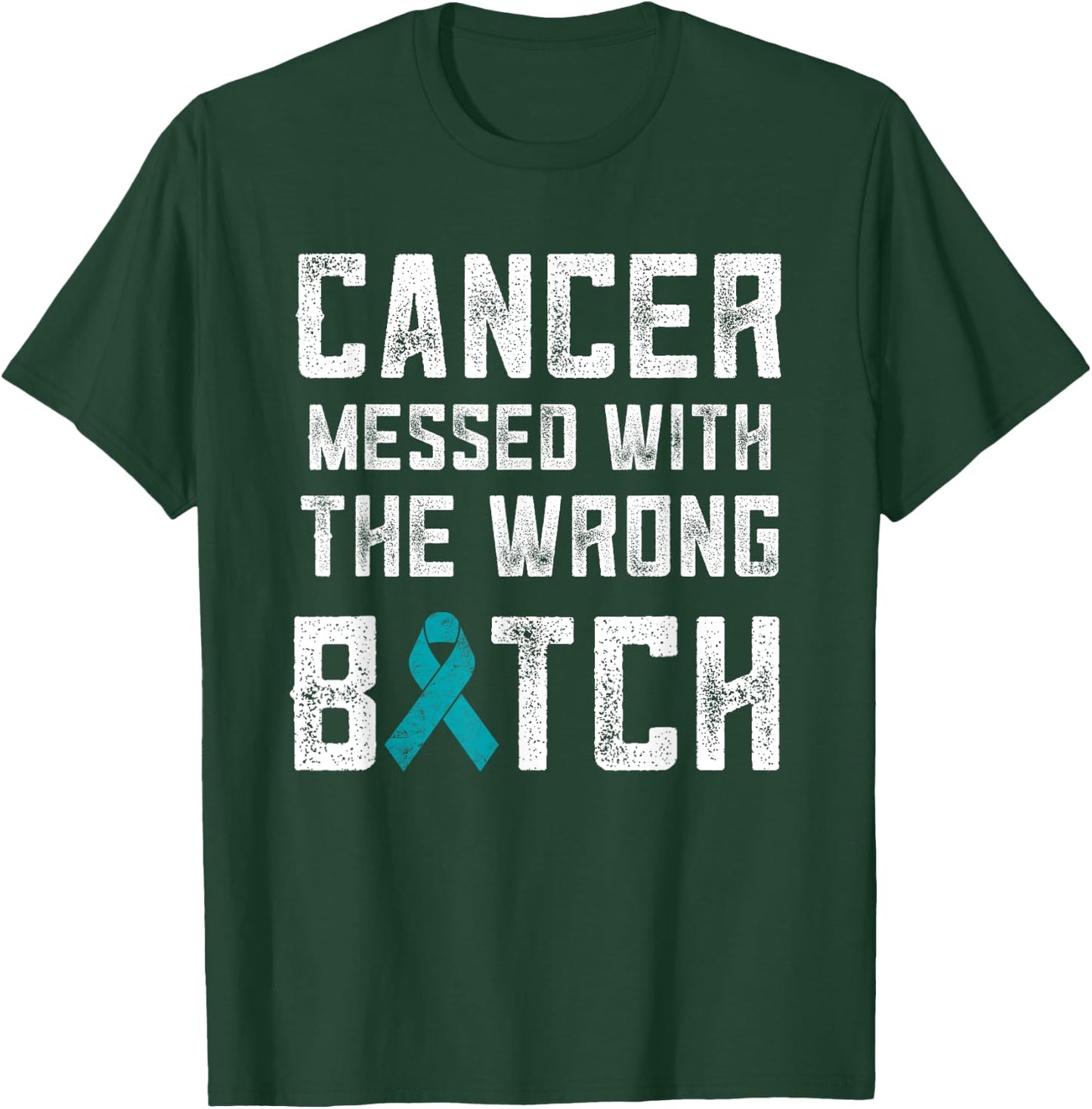 Ovarian Cancer Gifts Cancer Messed With The Wrong Bitch T-Shirt - T-Shirt | Forest