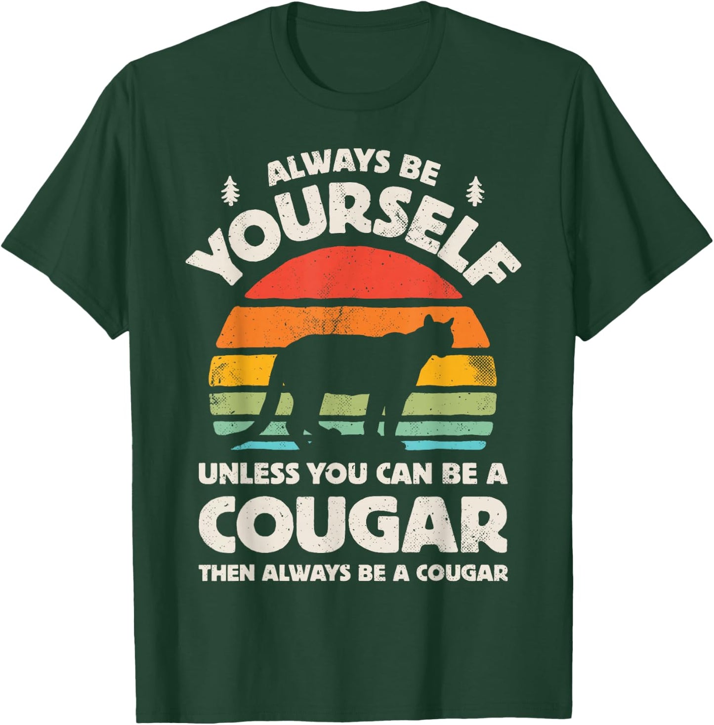 Cougar Always Be Yourself Retro Vintage 70s Men Women Funny T-Shirt - T-Shirt | Forest