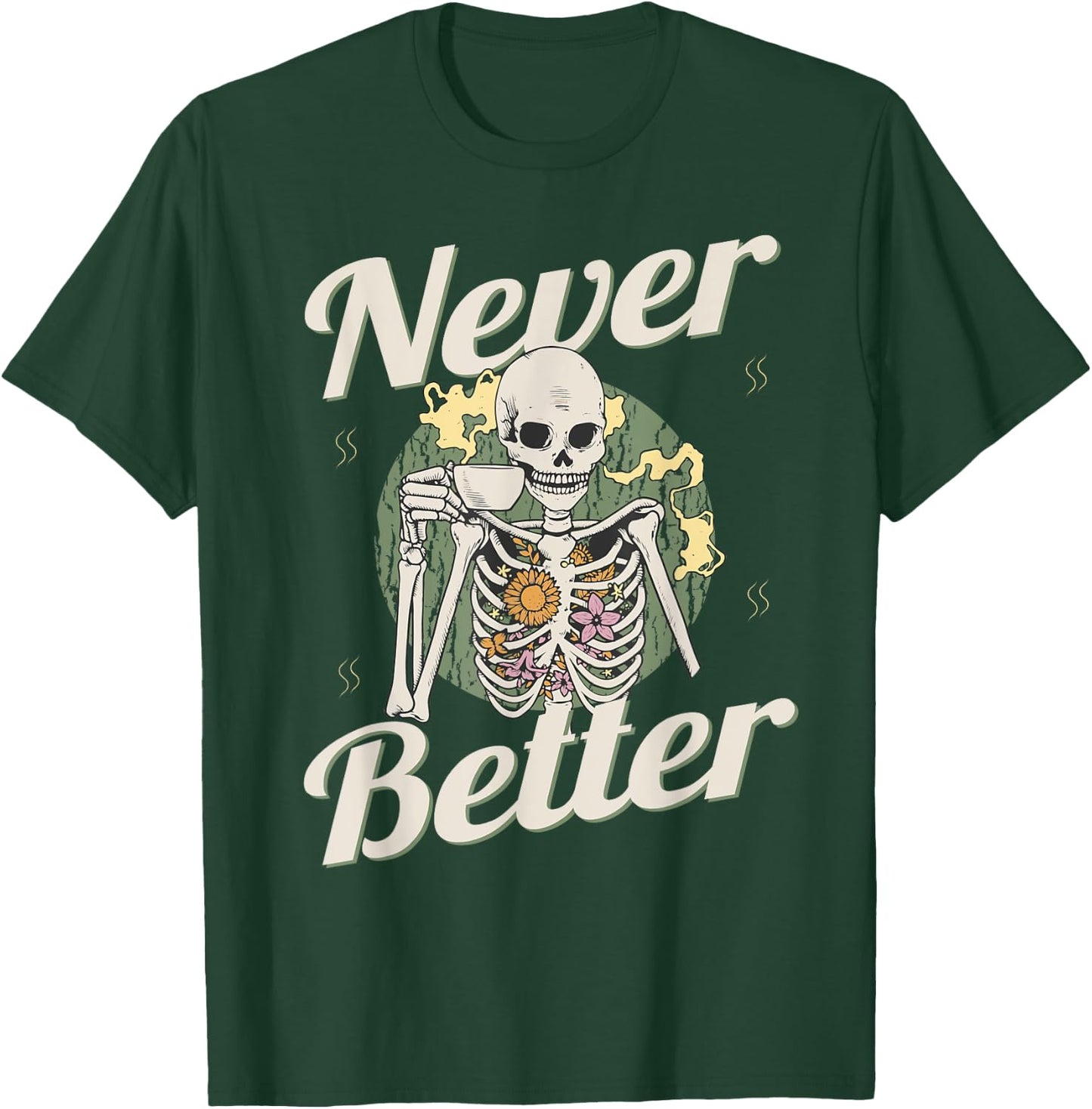Never Better Skeleton Coffee Funny Skull Halloween Women Men T-Shirt - T-Shirt | Forest