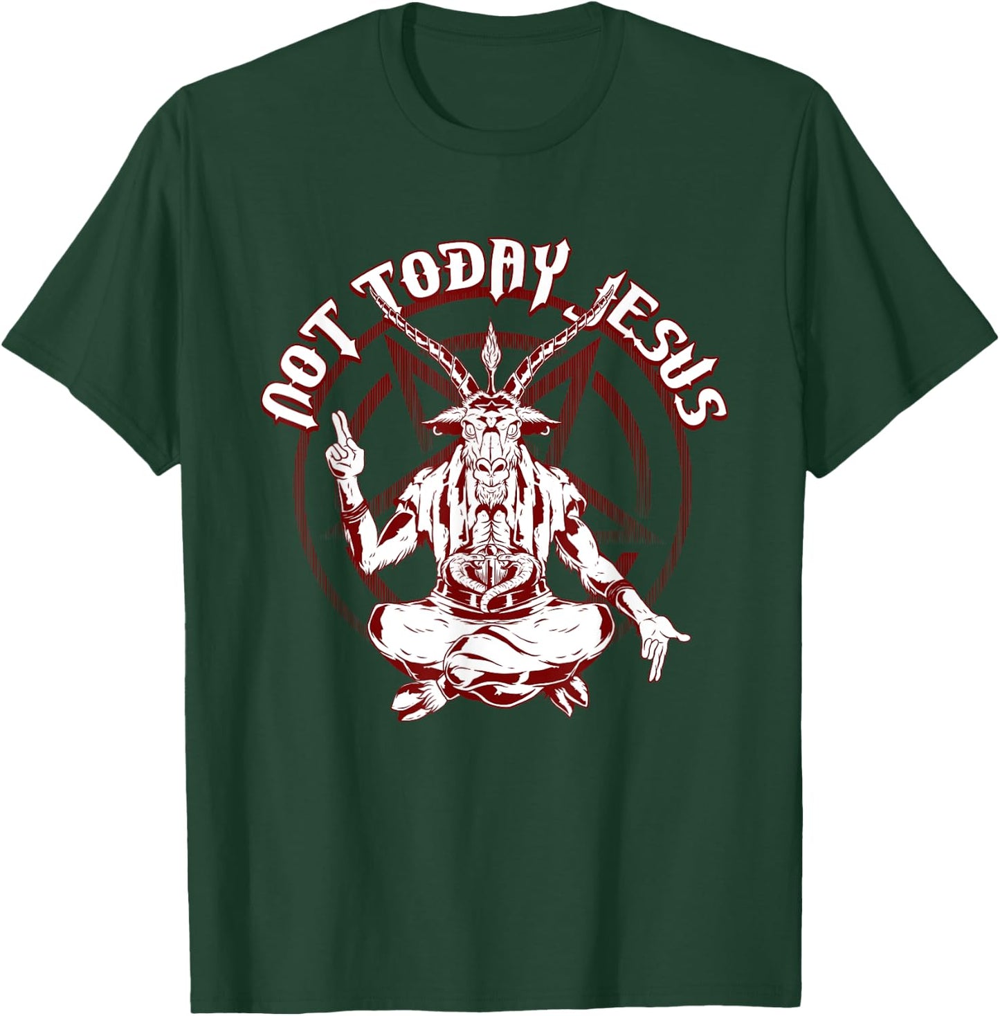 Not Today Jesus Satanist Funny Satan Occult Antichrist T-Shirt - T-Shirt | Forest