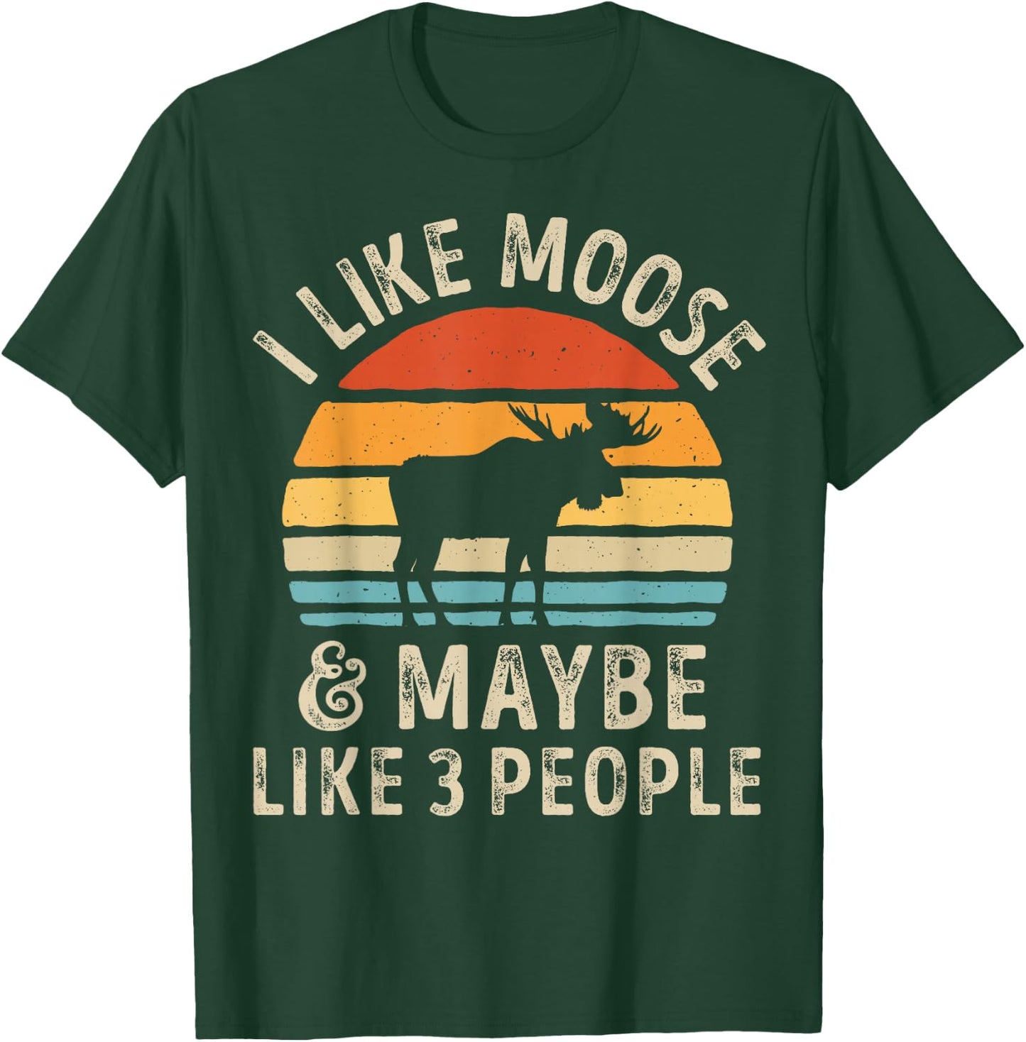 I Like Moose And Maybe Like 3 People Elk Deer Lover Retro T-Shirt - T-Shirt | Forest