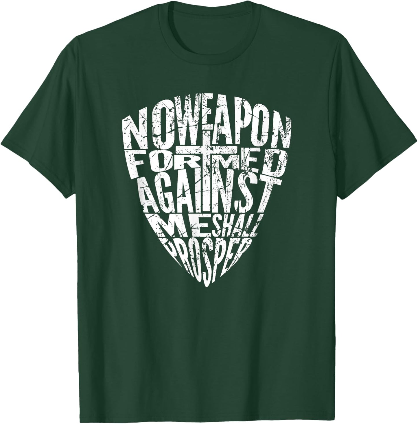 No Weapon Formed Against Me Shall Prosper T-Shirt - T-Shirt | Forest
