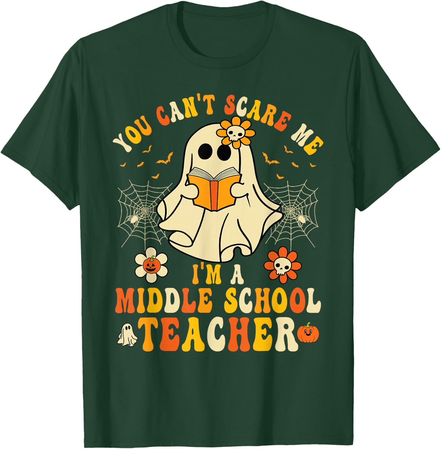 You Can't Scare Me I'm A Middle School Teacher Halloween T-Shirt - T-Shirt | Forest