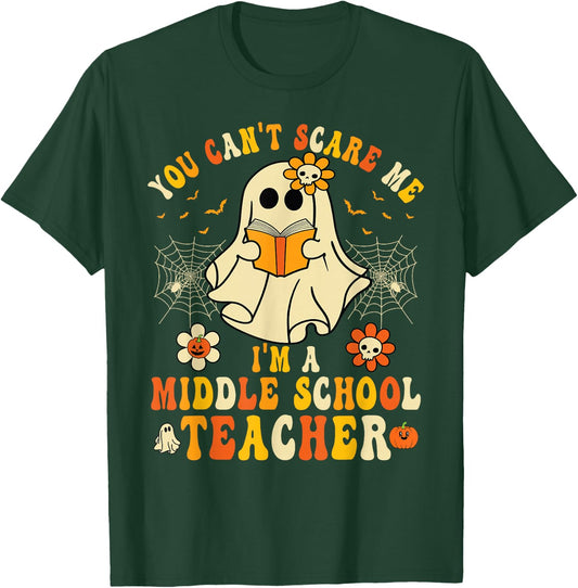 You Can't Scare Me I'm A Middle School Teacher Halloween T-Shirt - T-Shirt | Forest