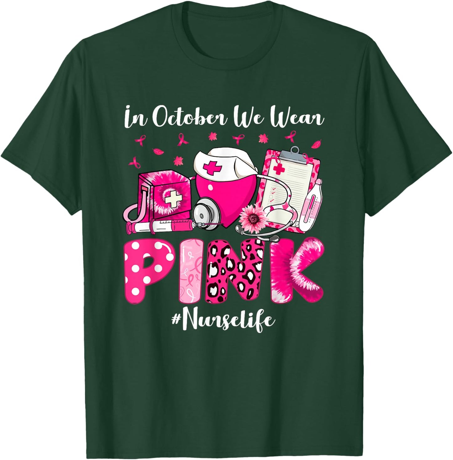 In October We Wear Pink Nurse Life Breast Cancer Awareness T-Shirt - T-Shirt | Forest