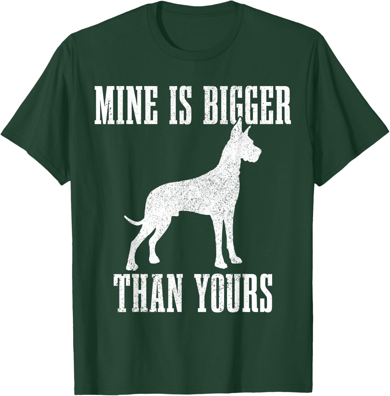 Great Dane Dog Mine is Bigger Than Yours Great Dane Mom Dad T-Shirt - T-Shirt | Forest