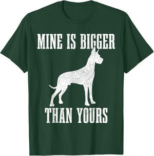 Great Dane Dog Mine is Bigger Than Yours Great Dane Mom Dad T-Shirt - T-Shirt | Forest