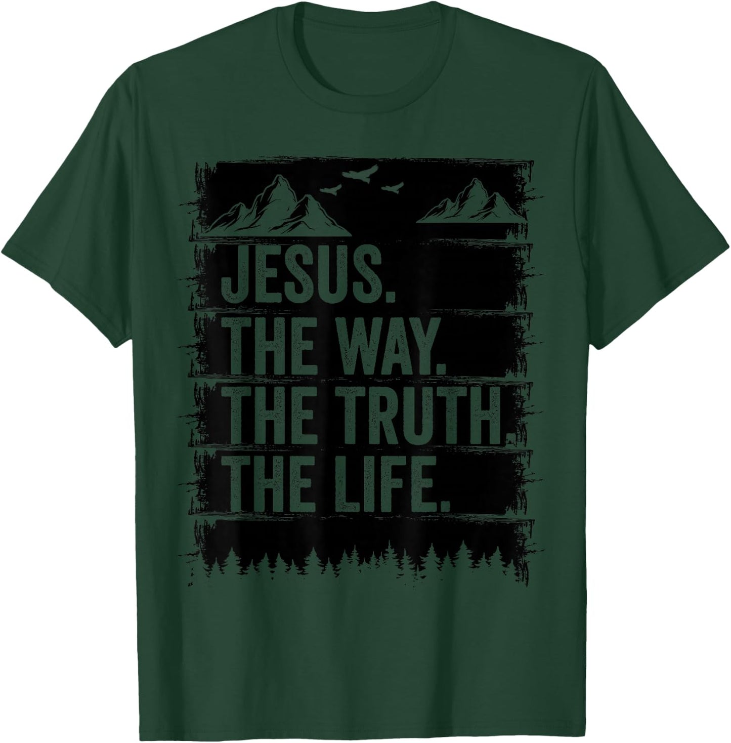 Jesus The Way Truth Life Bible Verse Christian Worship T-Shirt - T-Shirt | Forest