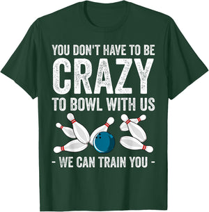 Funny Crazy Bowling Gift Bowlers Ten Pin Players Men Women T-Shirt - T-Shirt | Forest