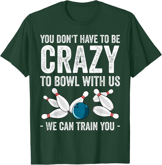 Funny Crazy Bowling Gift Bowlers Ten Pin Players Men Women T-Shirt - T-Shirt | Forest