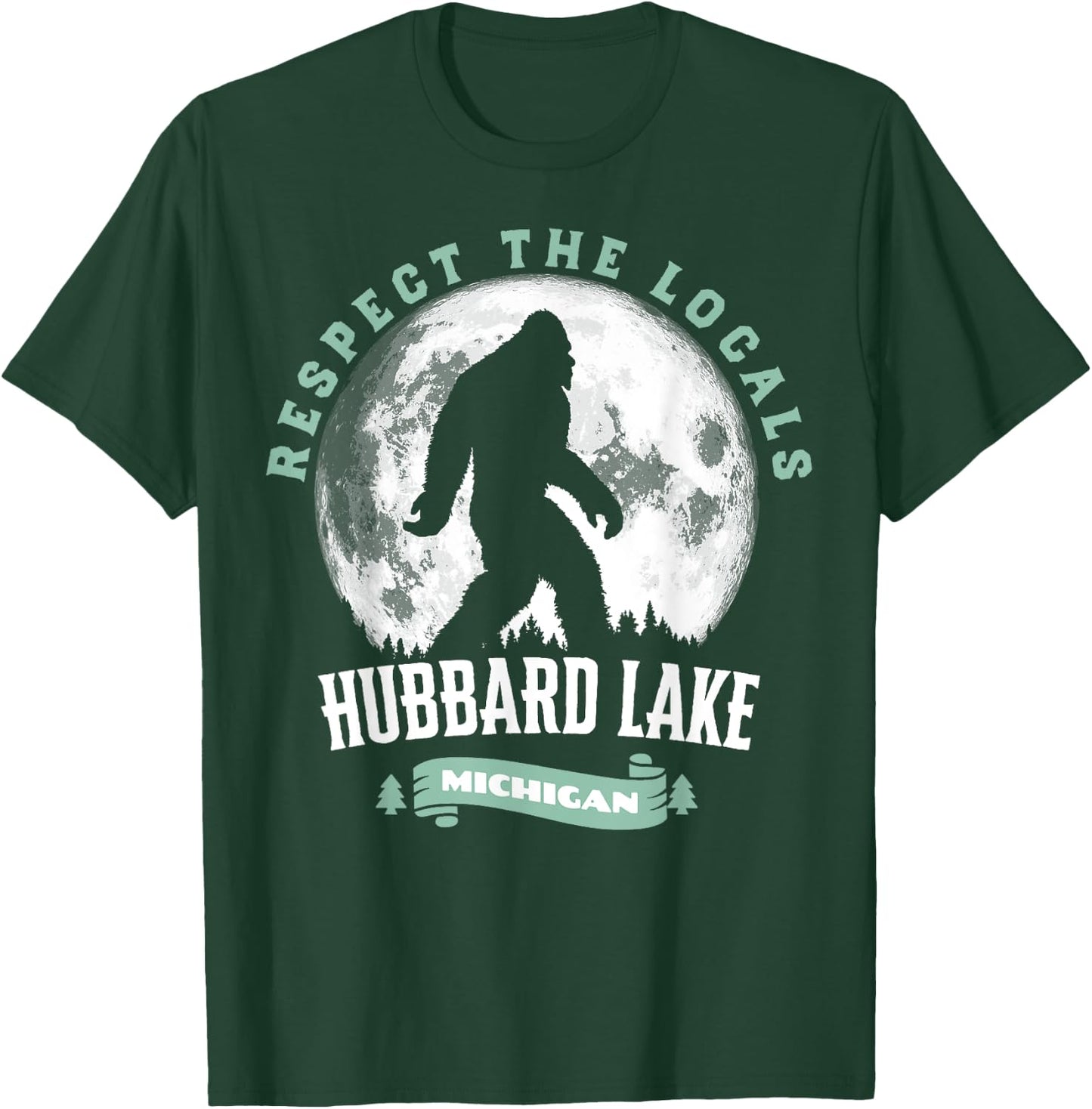 Hubbard Lake Michigan Respect Locals Bigfoot Sasquatch Moon T-Shirt - T-Shirt | Forest