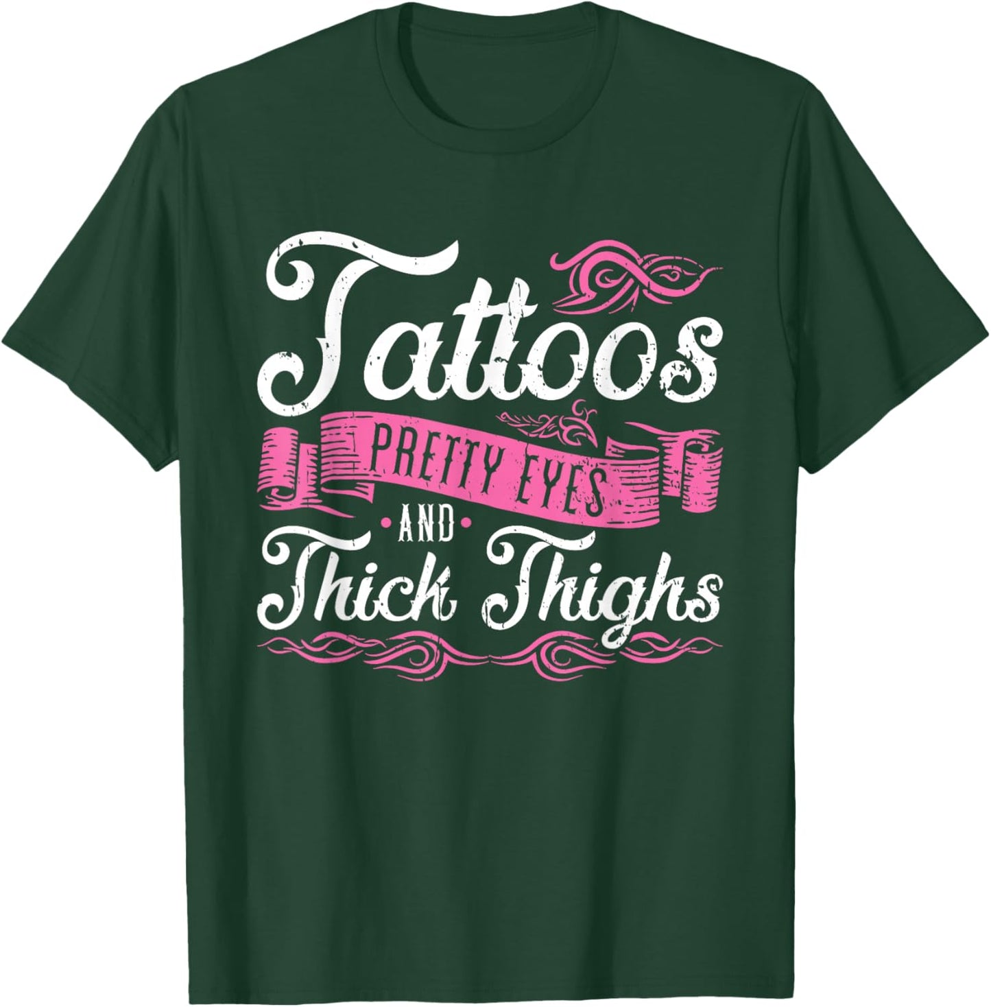 Tattoos Pretty Eyes And Thick Thighs T-Shirt - T-Shirt | Forest