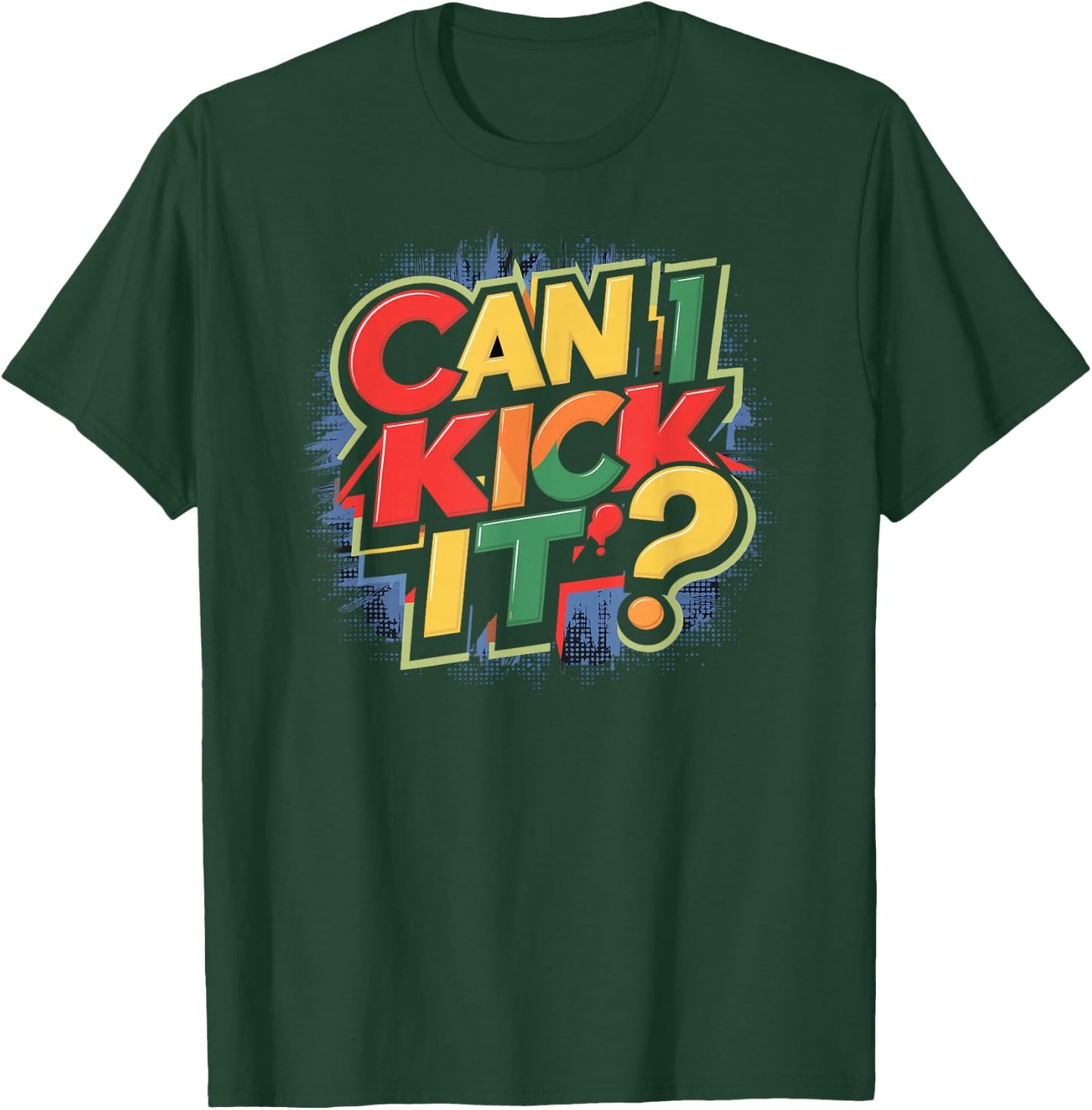 Can I Kick It? T-Shirt - T-Shirt | Forest