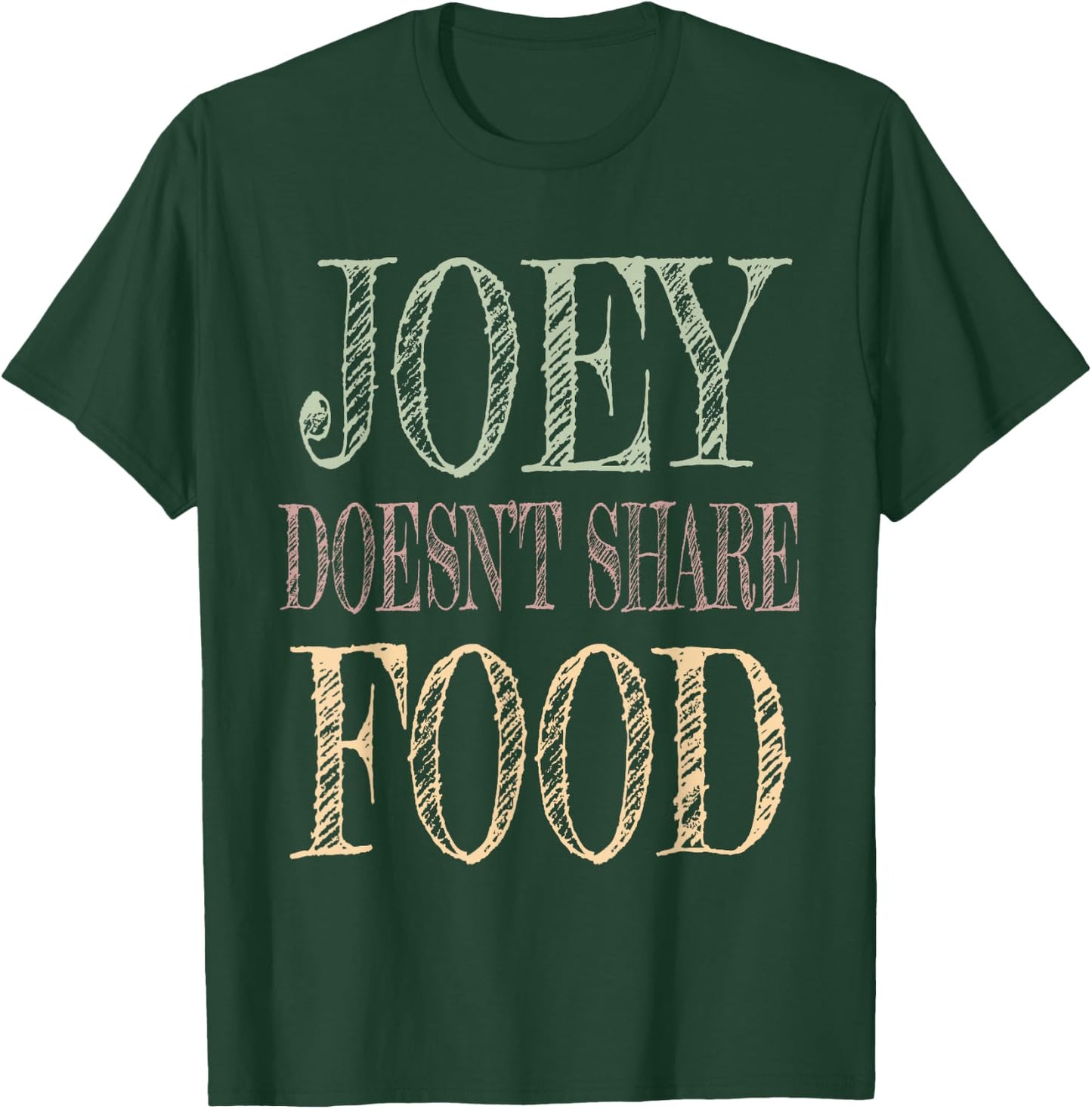 Joey doesn't share food T-Shirt - T-Shirt | Forest