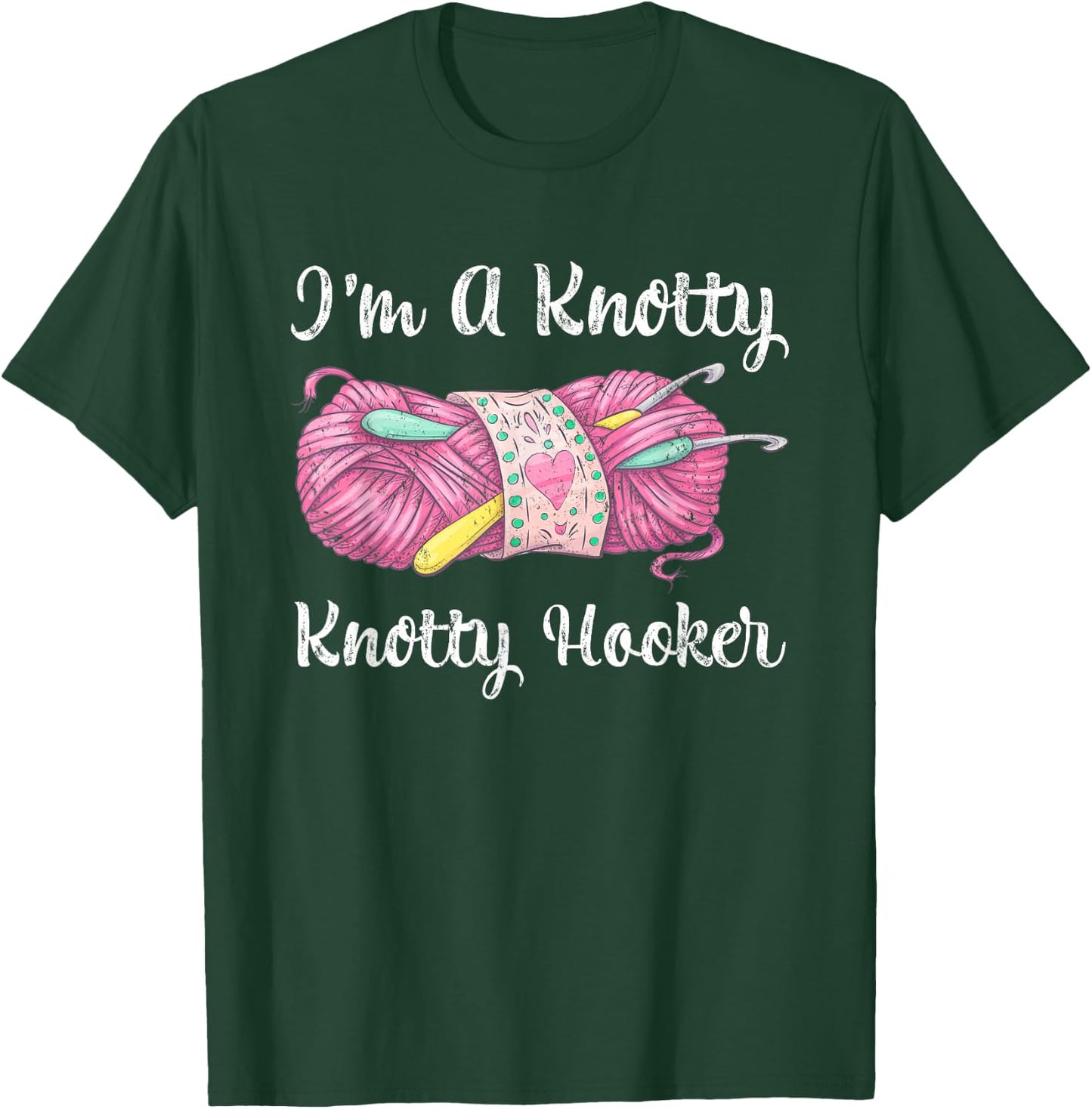 I'm A Knotty Knotty Hooker Funny Crochet Knitting T-Shirt - T-Shirt | Forest
