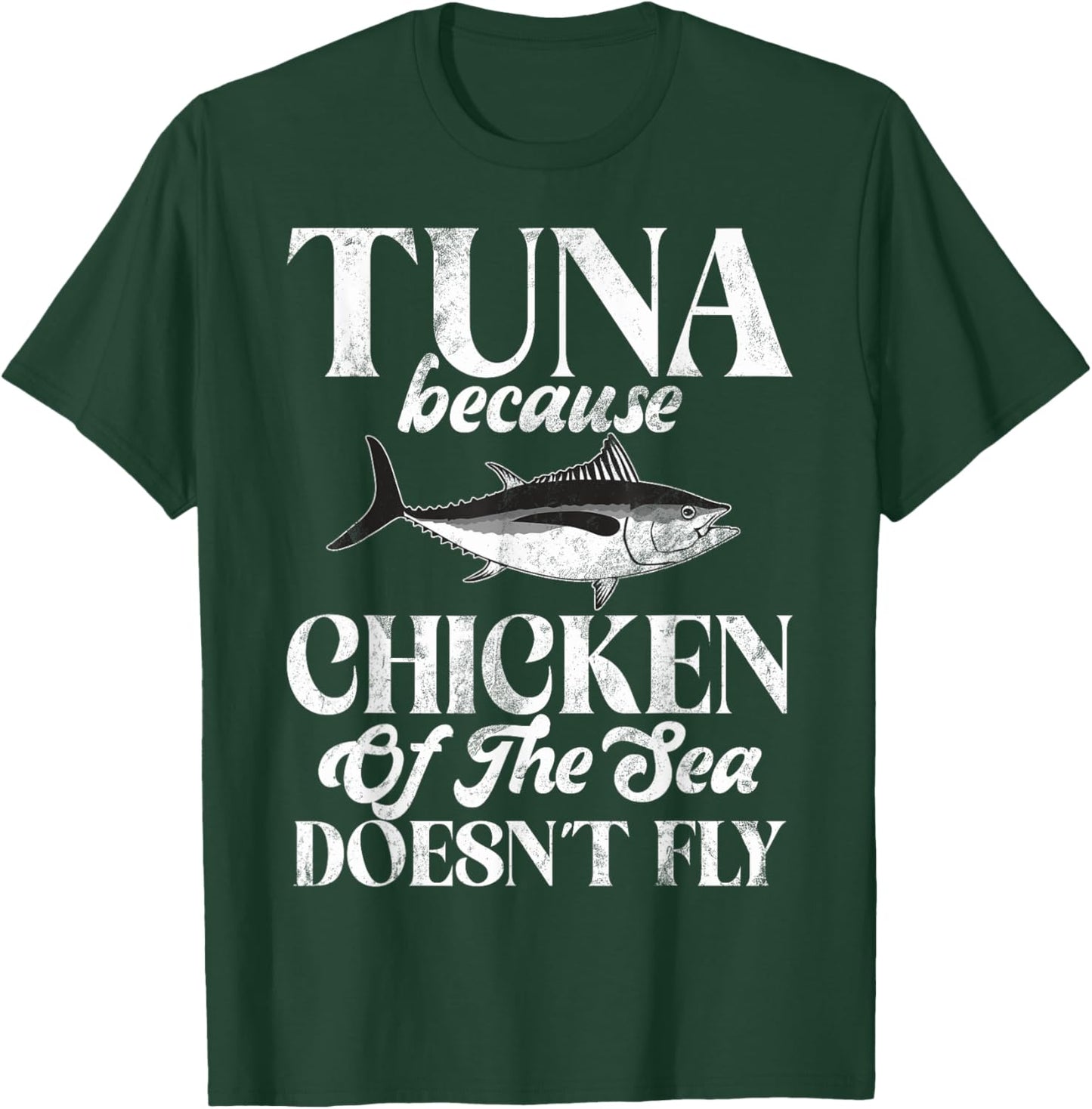 Tuna Because Chicken of the Sea Doesn’t Fly Tuna Fishing T-Shirt - T-Shirt | Forest