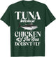 Tuna Because Chicken of the Sea Doesn’t Fly Tuna Fishing T-Shirt - T-Shirt | Forest