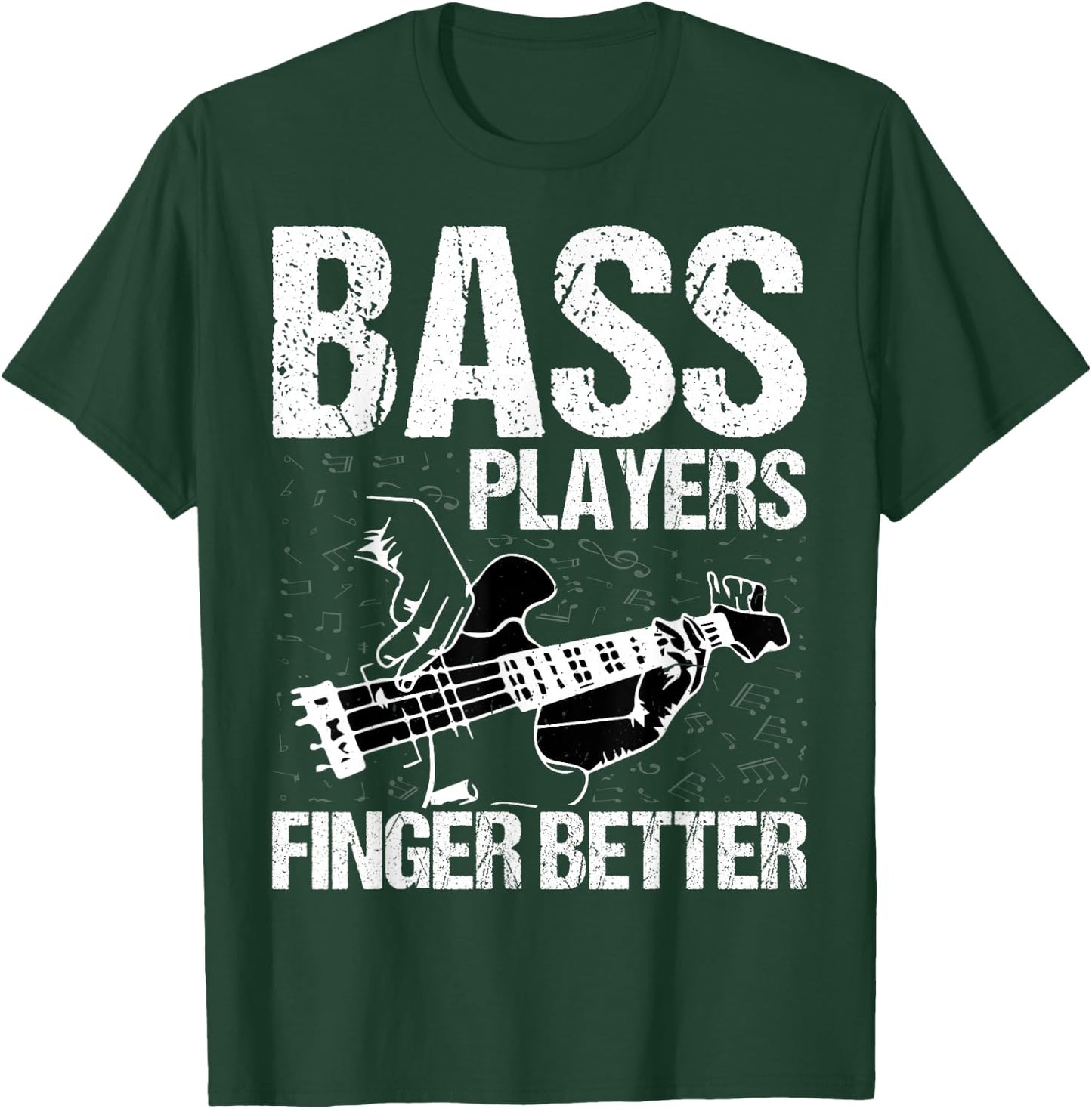 Bass Players Finger Better - Funny Bass Guitarist Bassist T-Shirt - T-Shirt | Forest