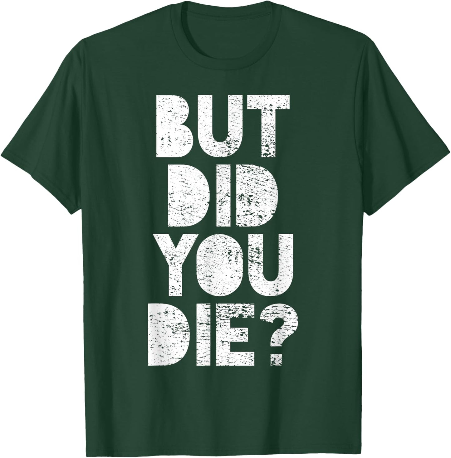 But have you died? T-Shirt - T-Shirt | Forest