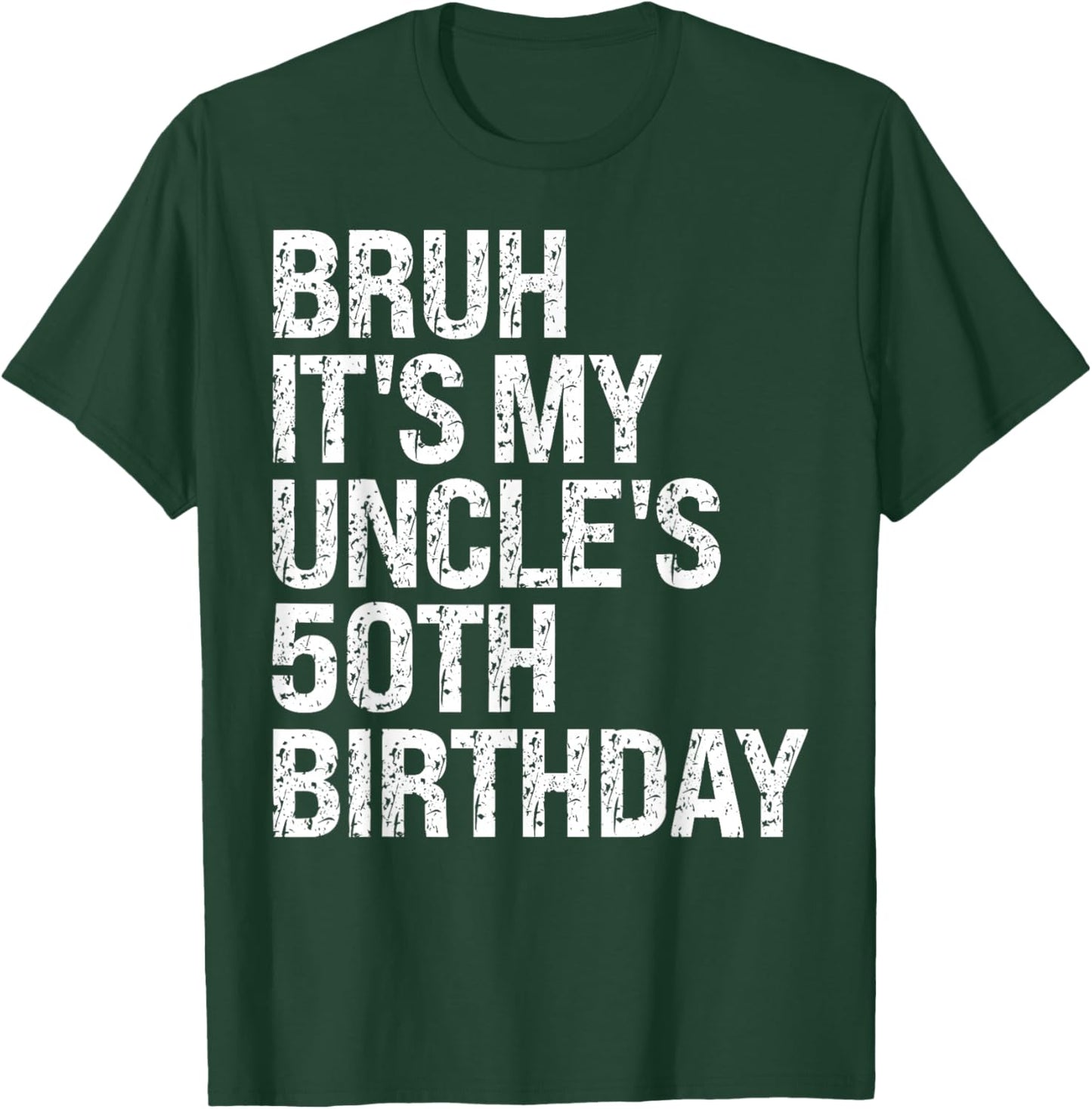 Bruh It's My Uncle's 50th Birthday King Happy Crown Funny T-Shirt - T-Shirt | Forest