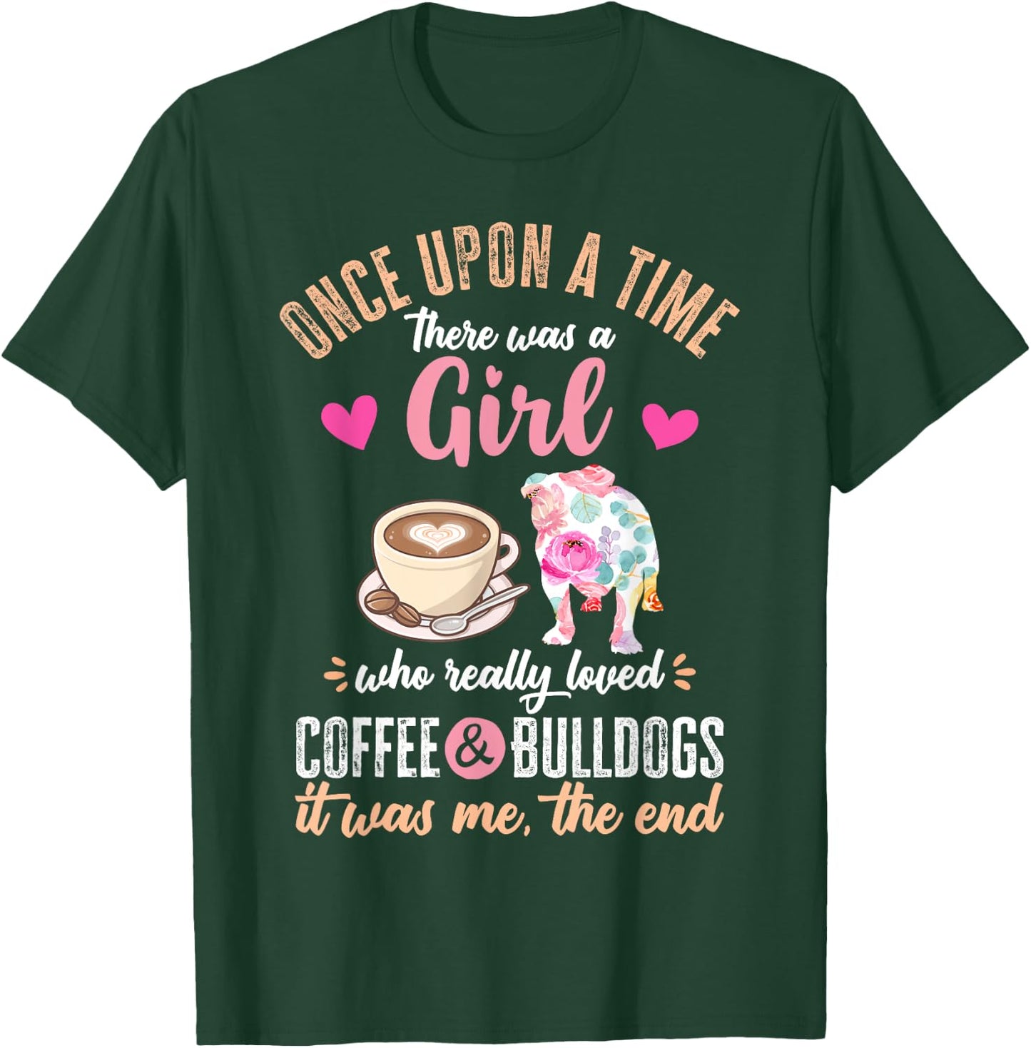 Once Upon a Time There Was a Girl Who Loved Bulldogs T-Shirt - T-Shirt | Forest