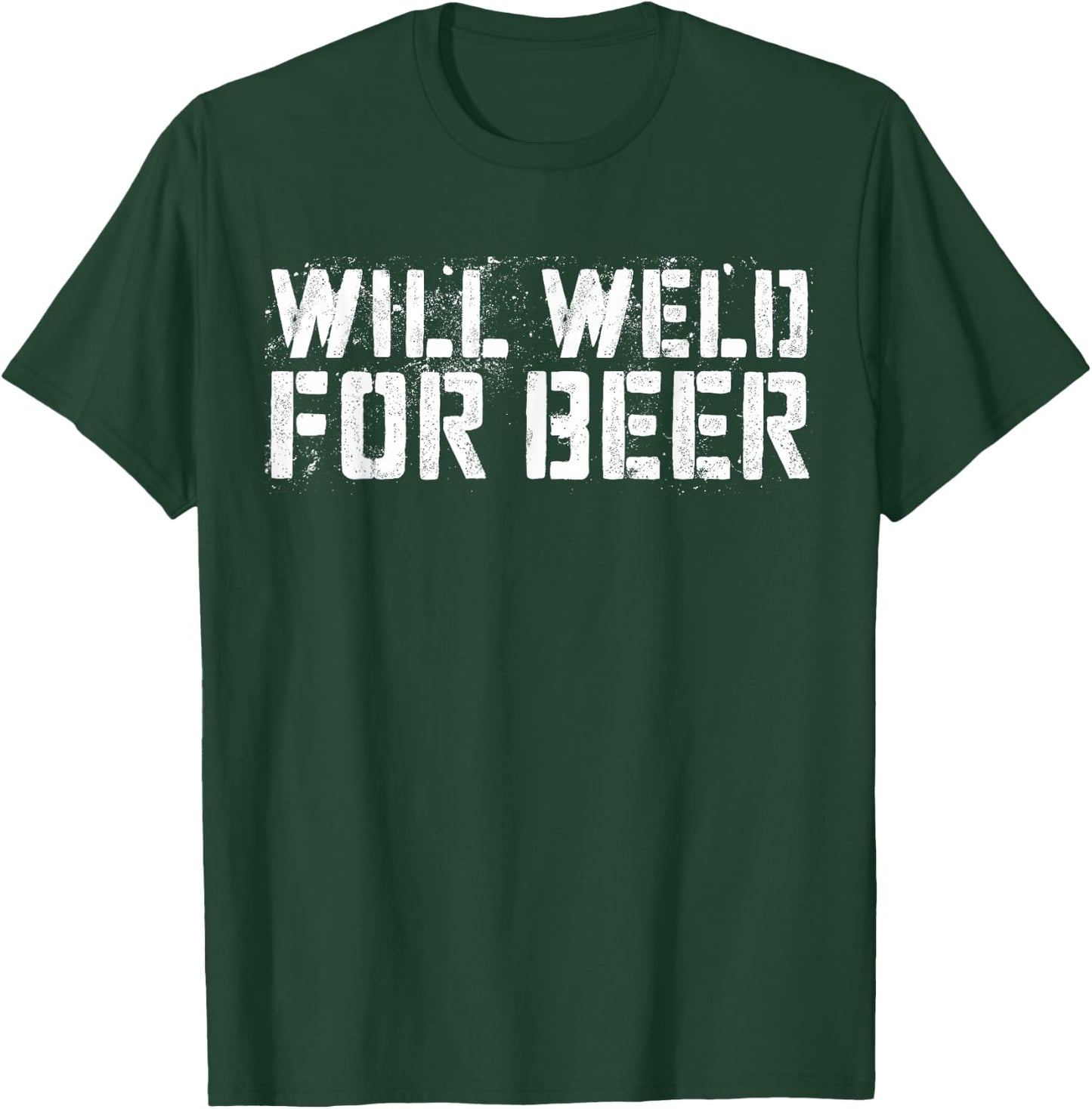 Will Weld For Beer Shirt Funny Drinking Welder T-Shirt - T-Shirt | Forest