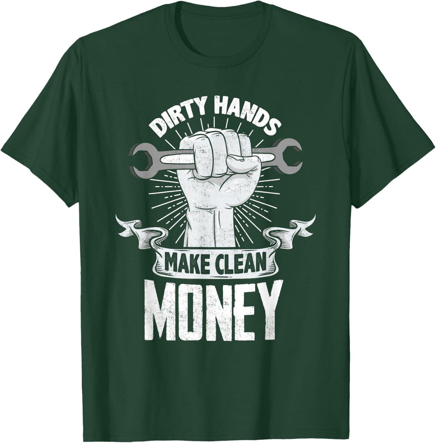 Dirty Hands Make Clean lots Money - Funny Mechanic T-Shirt - T-Shirt | Forest