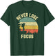 Funny Photographer Camera Never Lose Focus Photography T-Shirt - T-Shirt | Forest