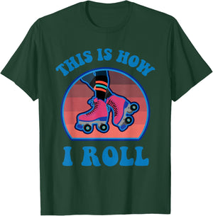 This Is How I Roll Roller Skate Funny Vintage Skating Gifts T-Shirt - T-Shirt | Forest