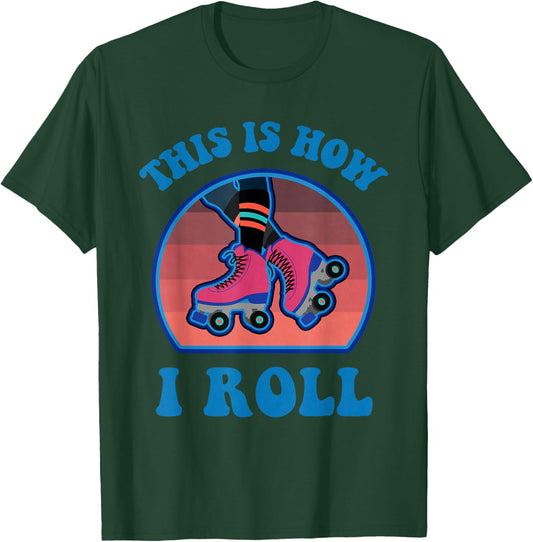 This Is How I Roll Roller Skate Funny Vintage Skating Gifts T-Shirt - T-Shirt | Forest