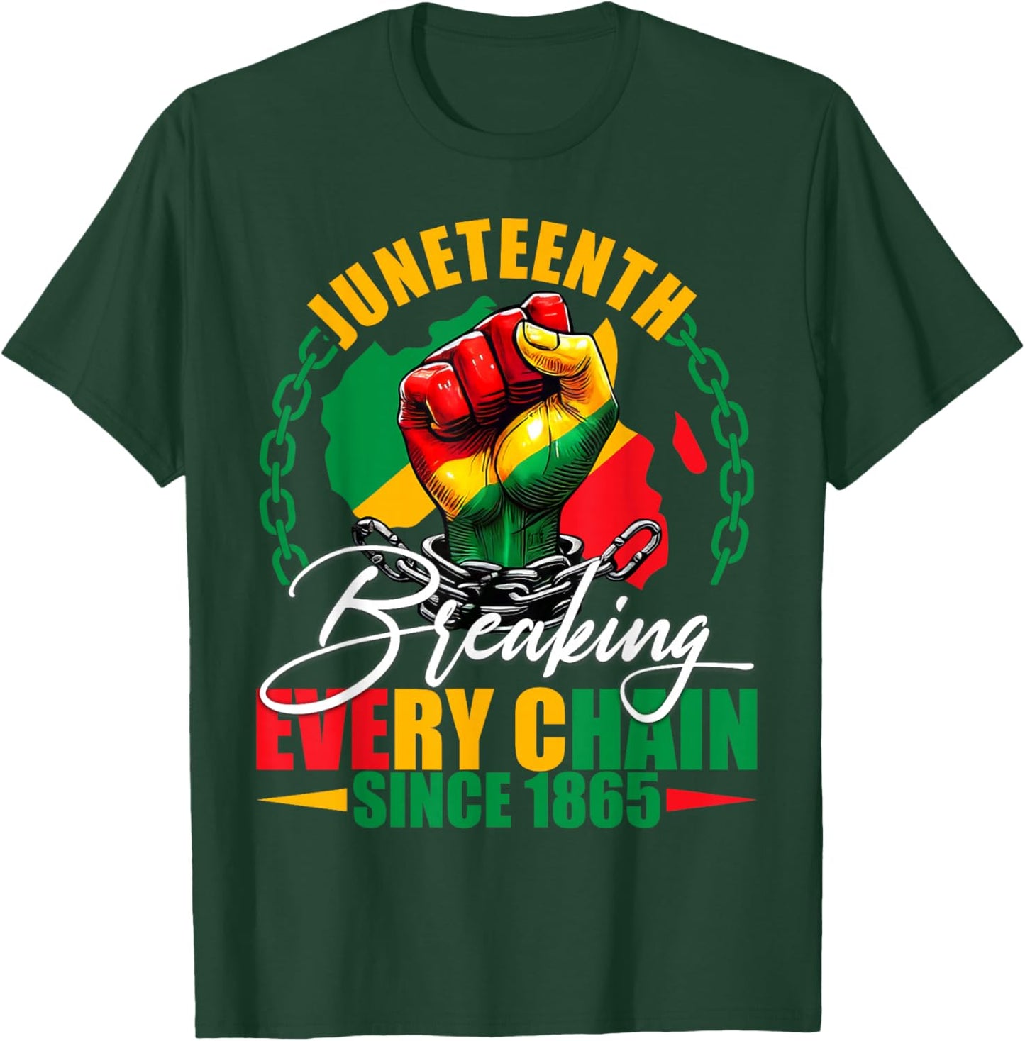 Breaking Every Chain Since 1865 Women Men Juneteenth Freedom T-Shirt - T-Shirt | Forest
