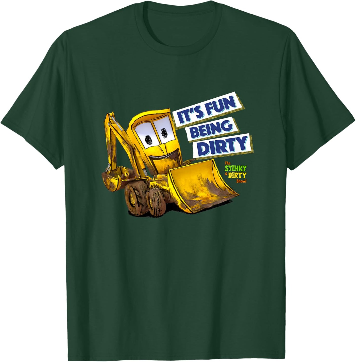 The Stinky and Dirty Show - It's Fun Being Dirty T-Shirt - T-Shirt | Forest