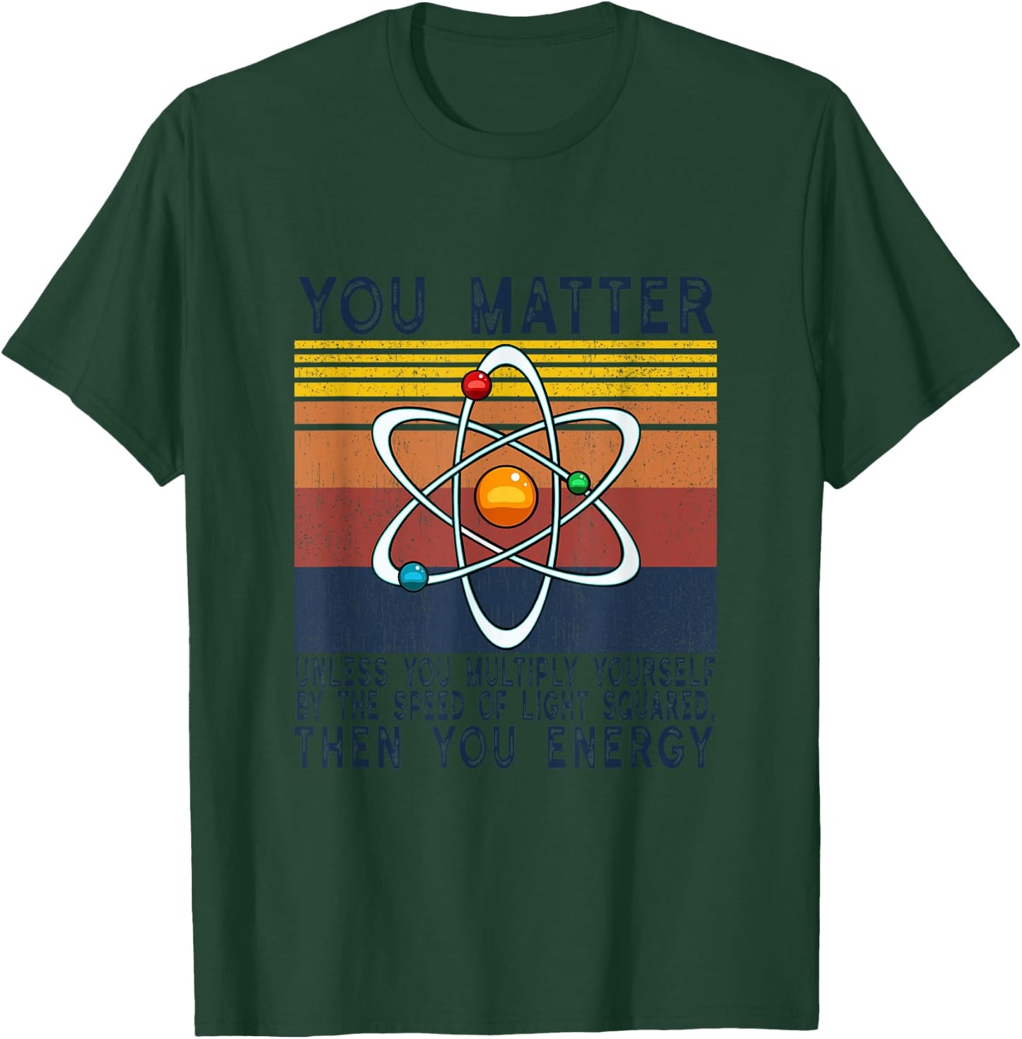 You Matter Unless You Multiply Then You Energy T-Shirt - T-Shirt | Forest