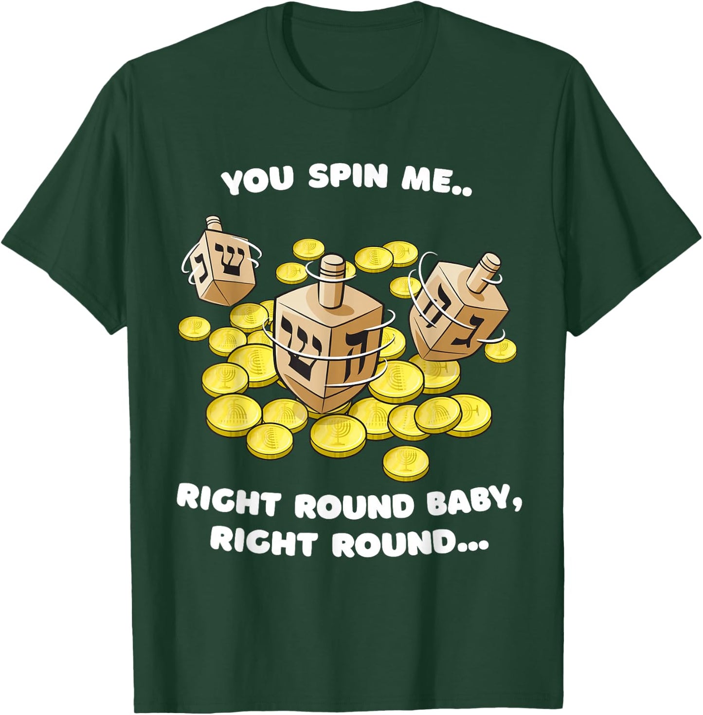 Funny Jewish Dreidel Spin Me Round Cute Hanukkah T-Shirt - T-Shirt | Forest