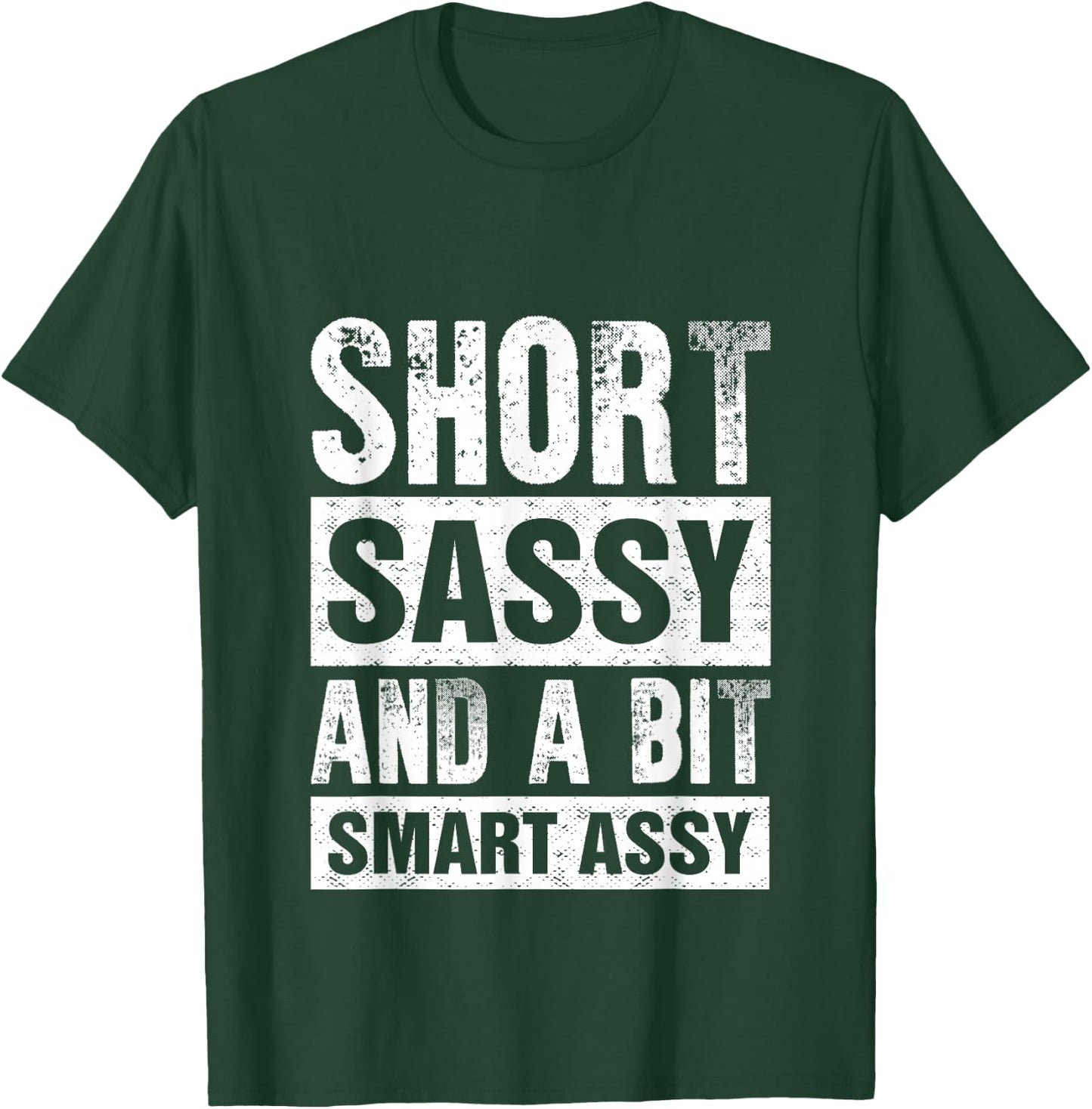 Short Sassy And A Bit Smart Assy T-Shirt - T-Shirt | Forest