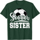 Soccer Sister Soccer Player Game Day T-Shirt - T-Shirt | Forest