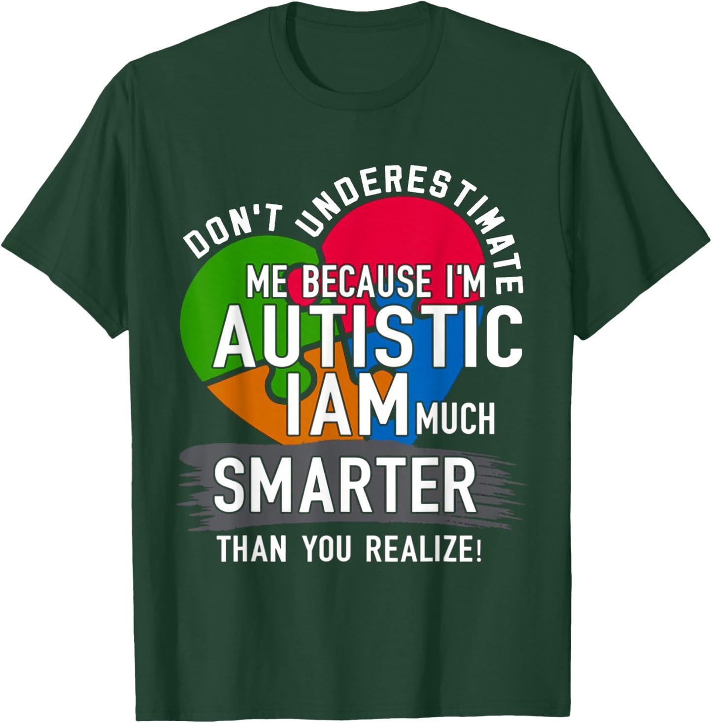 Don't Underestimate Me Because I'm Autistic AUTISM T-Shirt - T-Shirt | Forest
