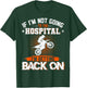 If I'm Not Going To Hospital I'm Getting Back On Dirt Bike T-Shirt - T-Shirt | Forest