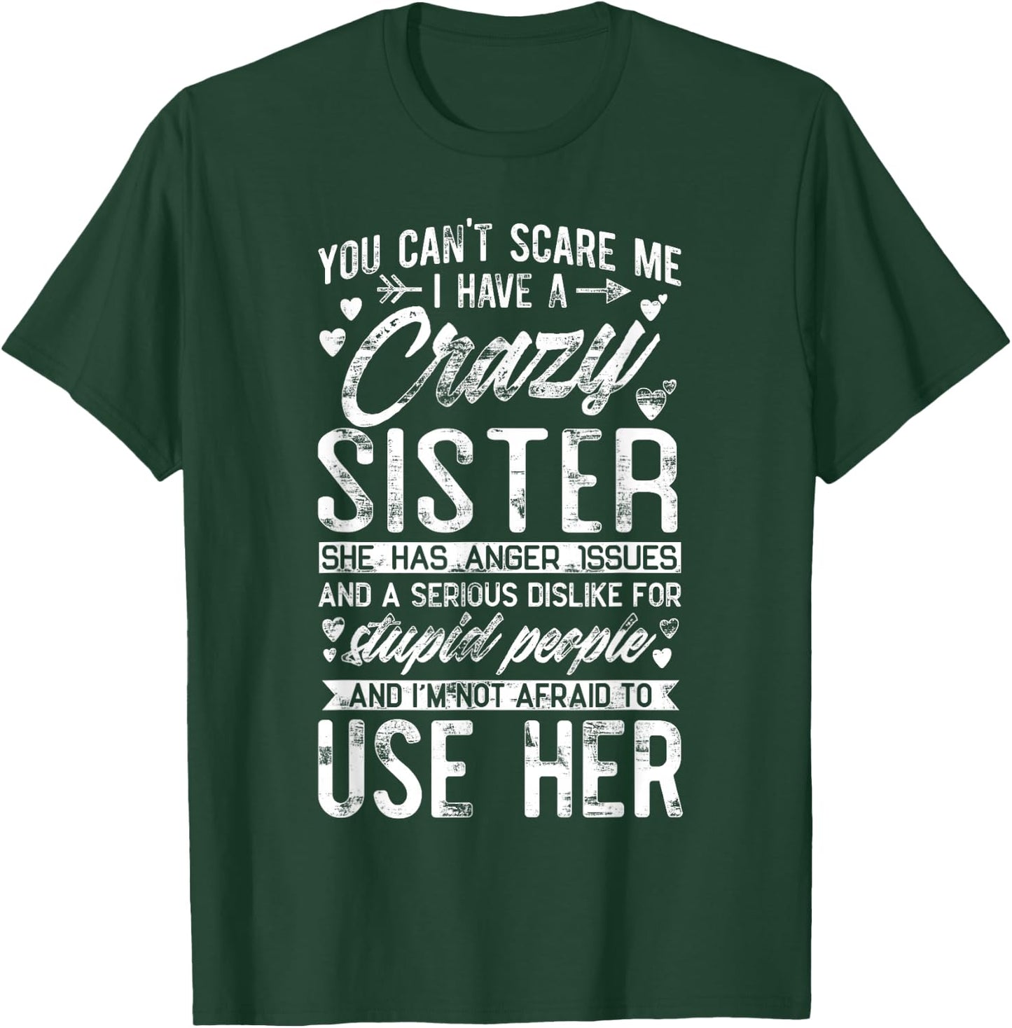 You Can't Scare Me I Have A Crazy Sister Funny Brother Gift T-Shirt - T-Shirt | Forest