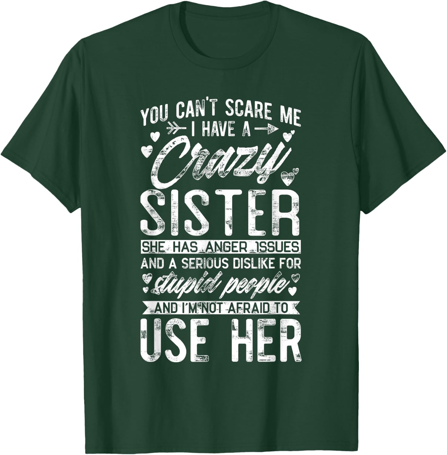 You Can't Scare Me I Have A Crazy Sister Funny Brother Gift T-Shirt - T-Shirt | Forest