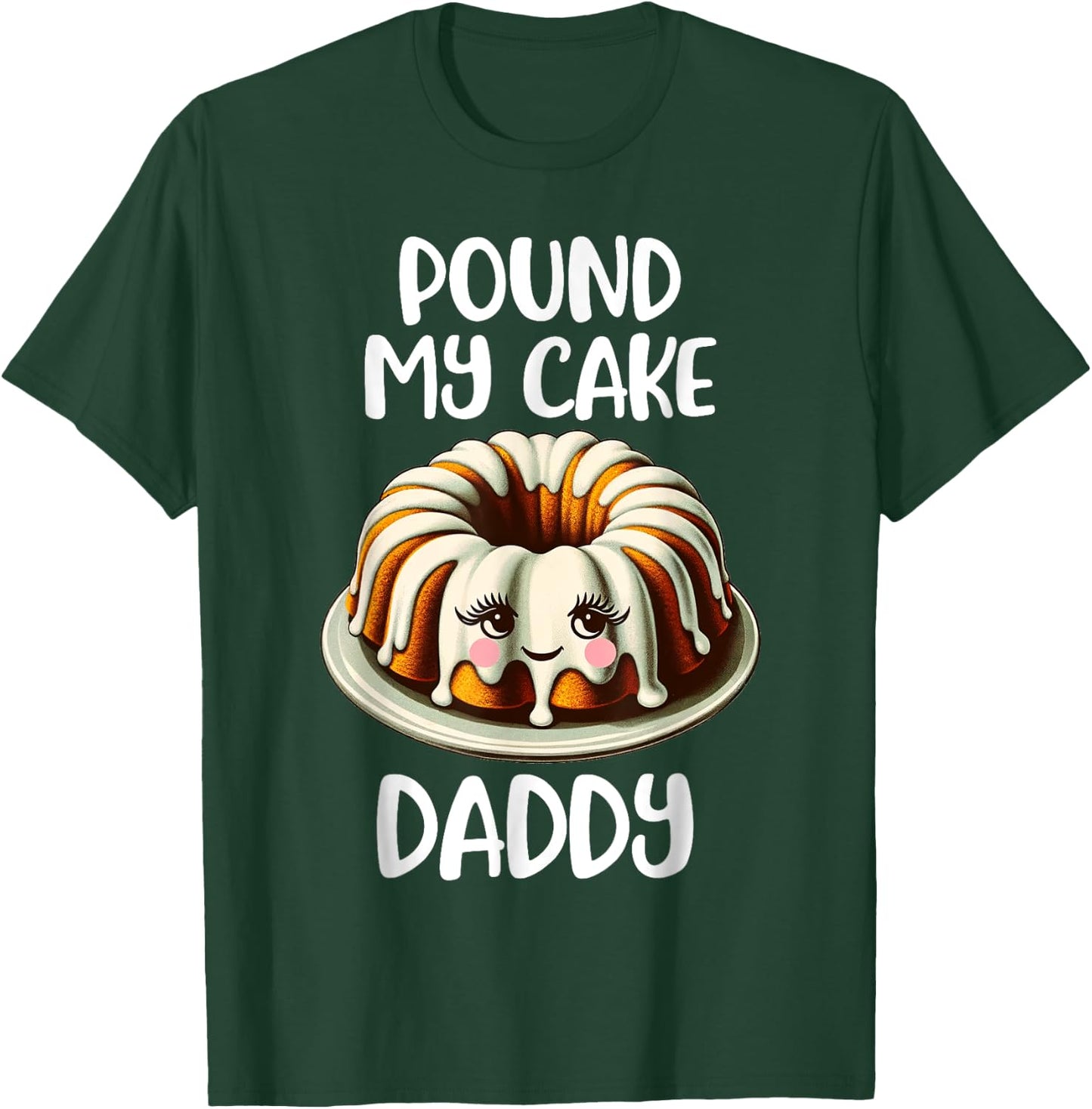 Inappropriate Pound My Cake Daddy T-Shirt - T-Shirt | Forest