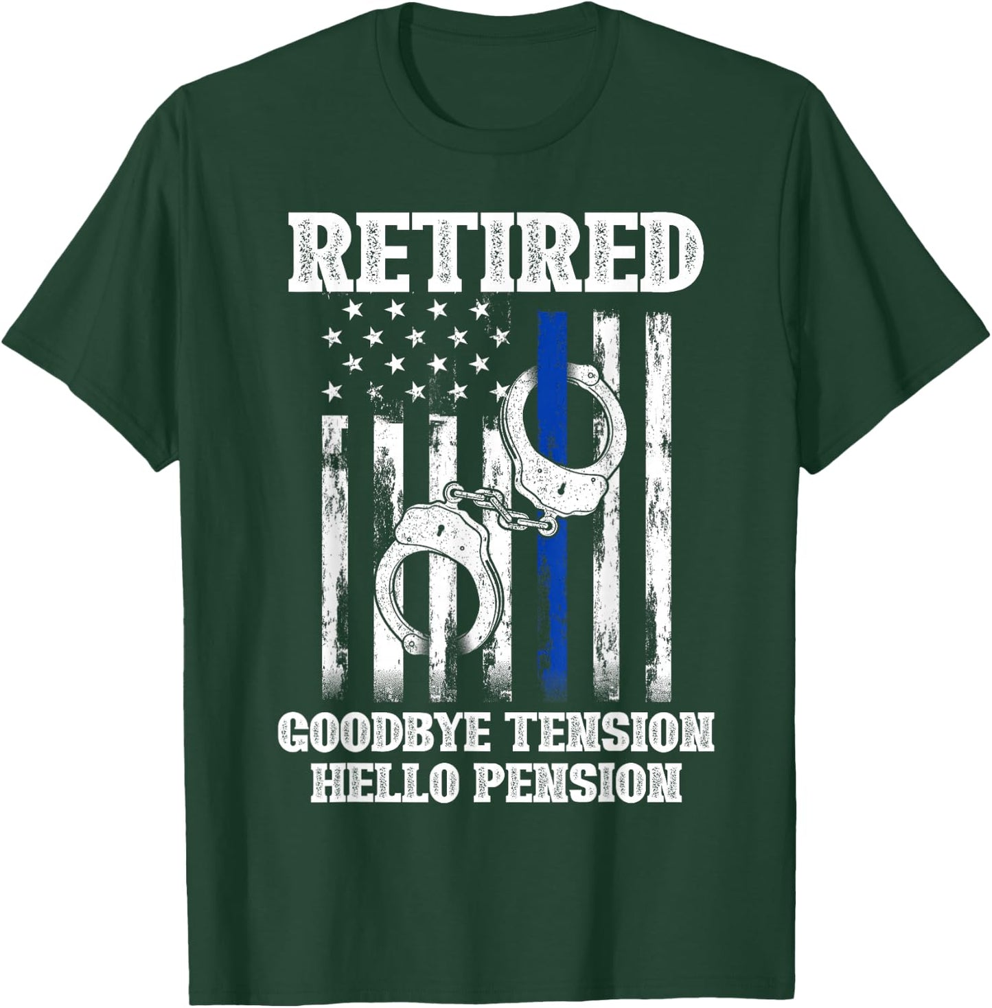 Retired Goodbye Tension Hello Pension Police T-Shirt - T-Shirt | Forest