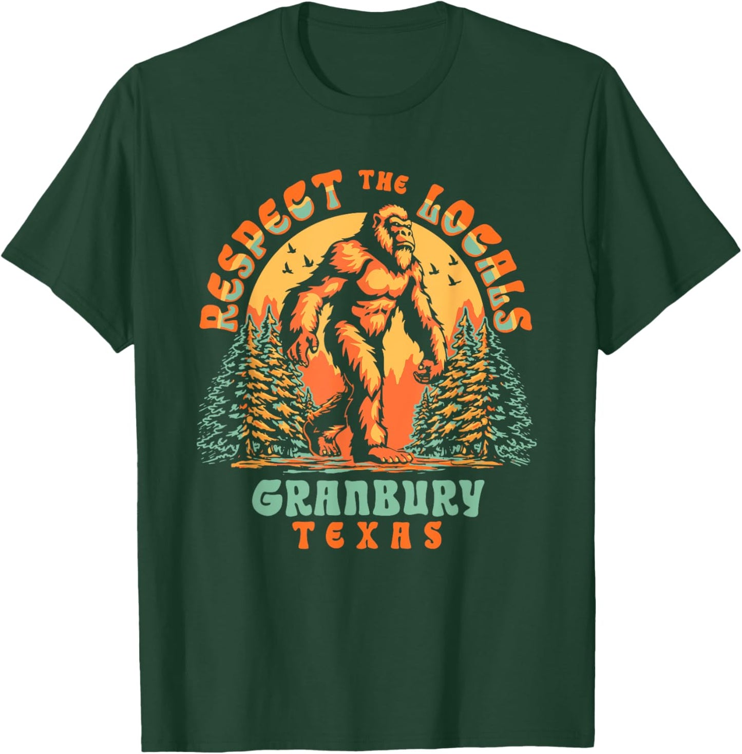 Granbury Texas Respect the Locals Bigfoot Sasquatch T-Shirt - T-Shirt | Forest