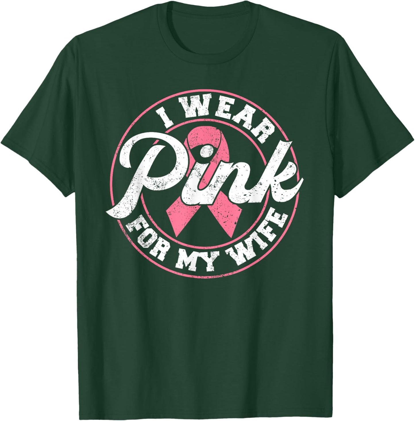 I Wear Pink For My Wife Breast Cancer Awareness Gift T-Shirt - T-Shirt | Forest